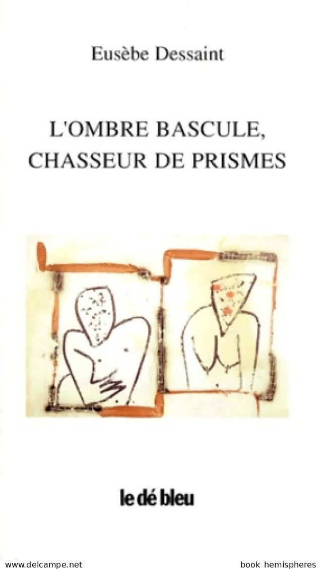 L'ombre Bascule Chasseur De Prismes (2000) De Eusebe Dessaint - Sonstige & Ohne Zuordnung