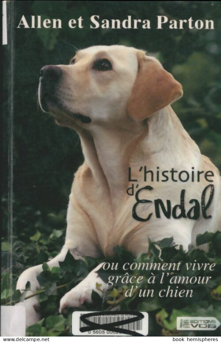 L'histoire D'Endal Ou Comment Bien Vivre Grâce à L'amour D'un Chien (2011) De Parton Allen Et Sandra - Animaux