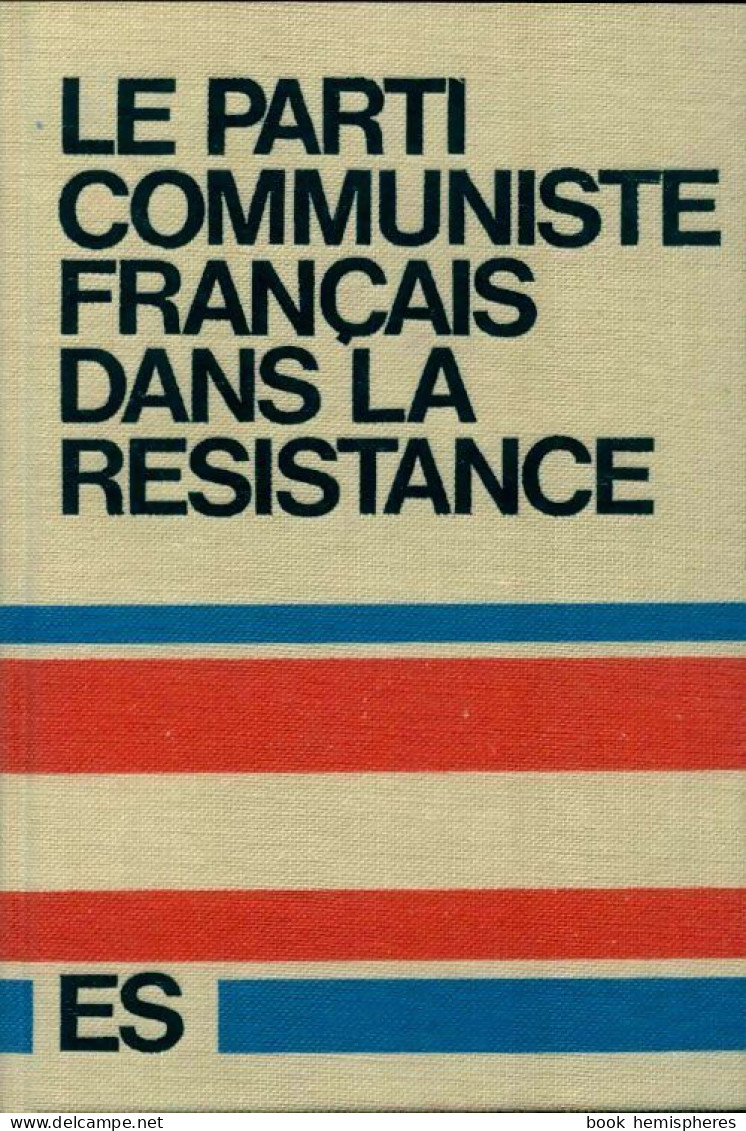 Le Parti Communiste Français Dans La Résistance (1967) De Collectif - Guerra 1939-45
