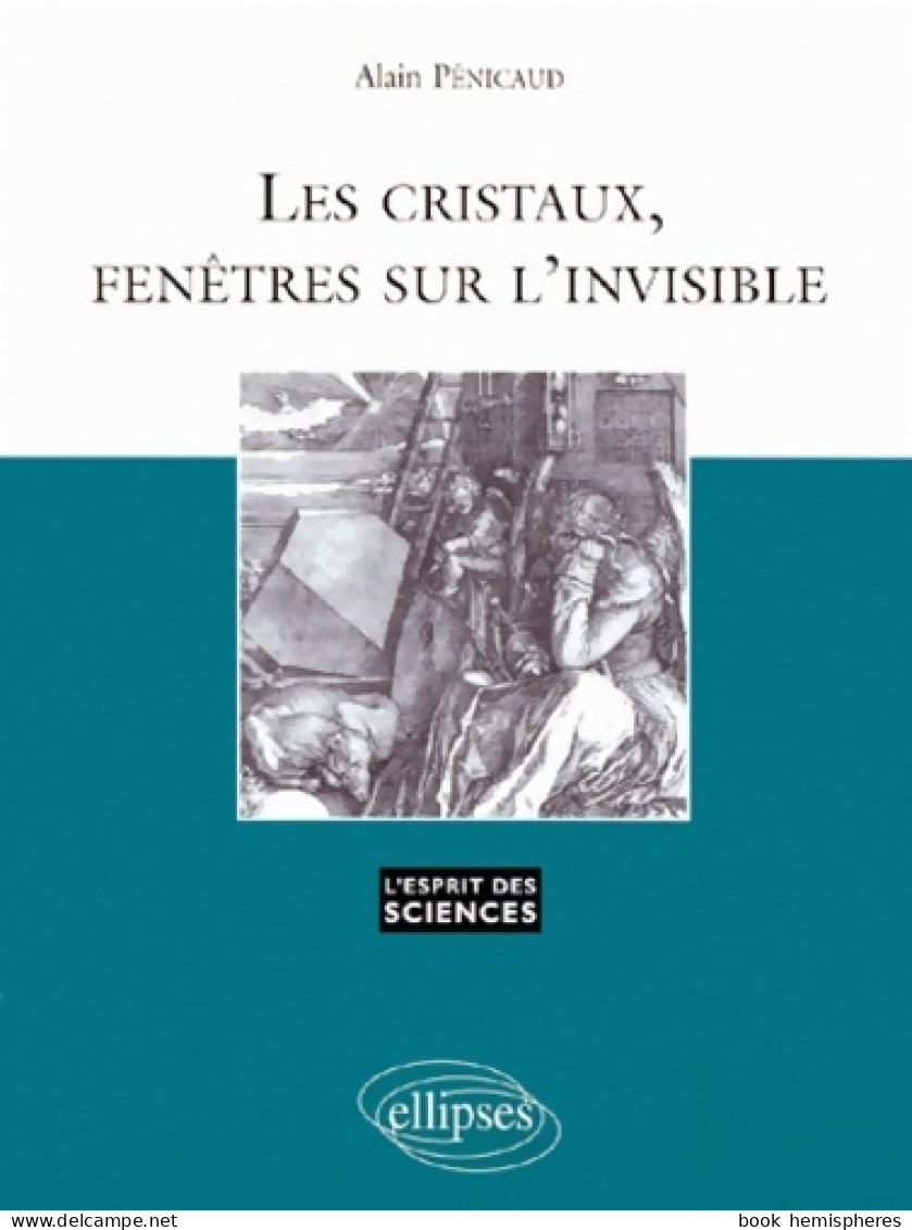 Les Cristaux Fenêtres Sur L'invisible N°4 (1999) De Pénicaud Alain - Sciences