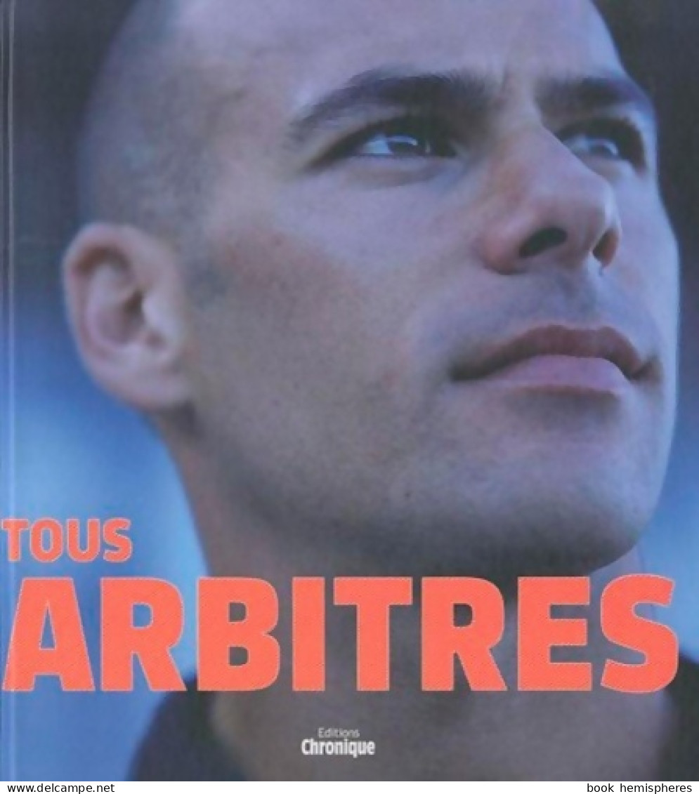 TOUS ARBITRES (2010) De Editions Chronique - Sport