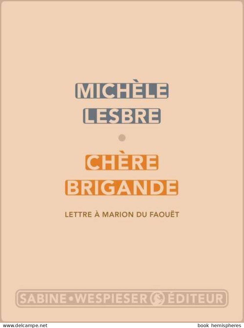 Chère Brigande. Lettre à Marion Du Faouët (2017) De Michèle Lesbre - Autres & Non Classés