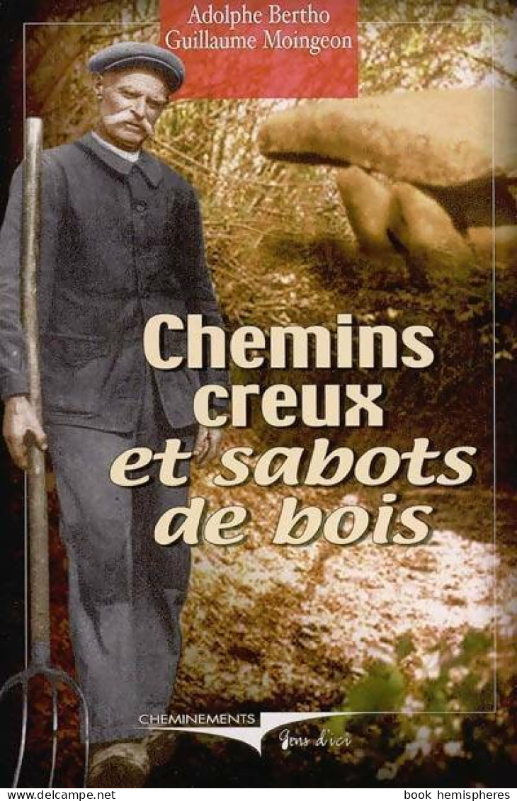 Chemins Creux Et Sabots De Bois (2006) De Adolphe Bertho - Autres & Non Classés