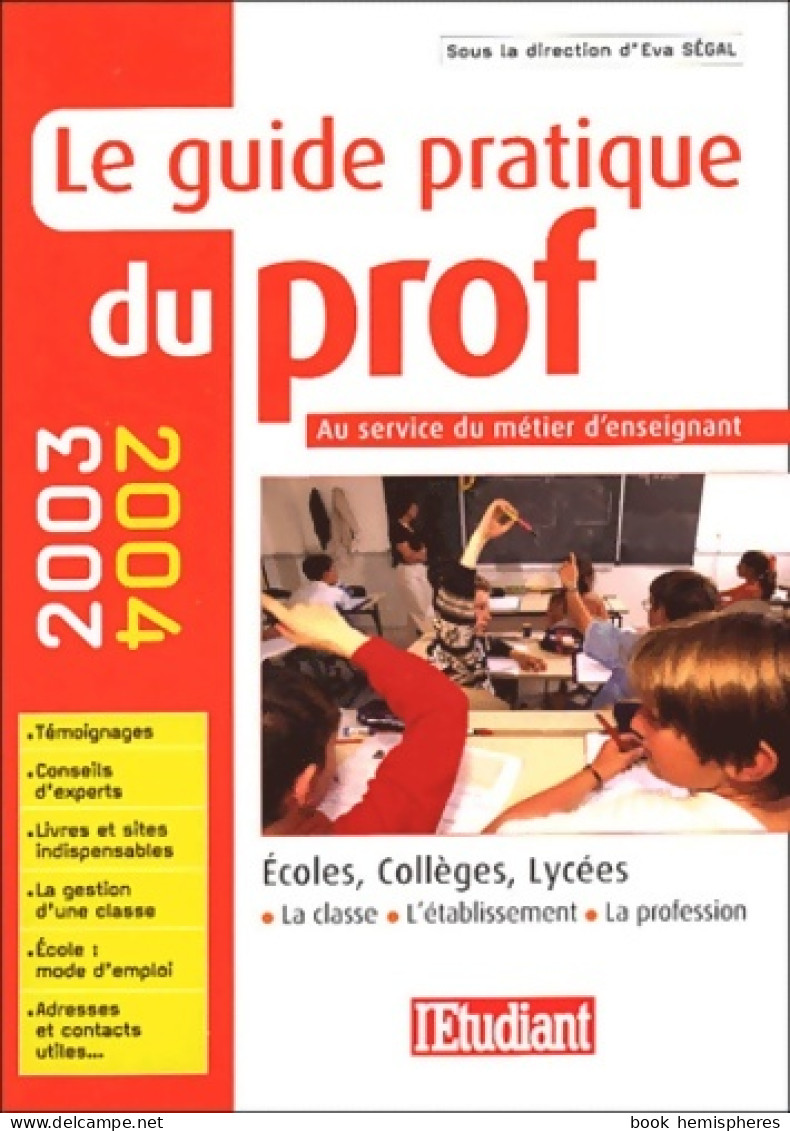 Le Guide Pratique Du Prof 2003-2004 Au Service Du Métier D'enseignant (2003) De Collectif - Unclassified