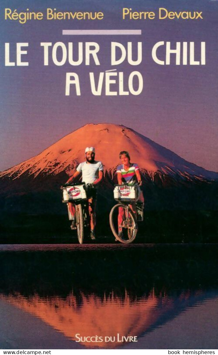 Le Tour Du Chili à Vélo (1989) De Bienvenue-R Devaux-P - Viajes