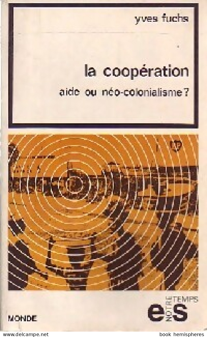 La Coopération : Aide Au Néo-colonialisme ? (1973) De Yves Fuchs - Politique