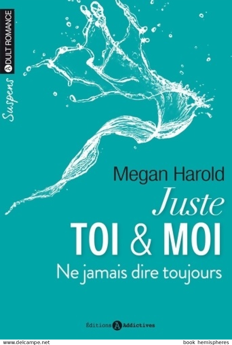 Juste Toi Et Moi. Ne Jamais Dire Toujours (2015) De Megan Harold - Romantiek