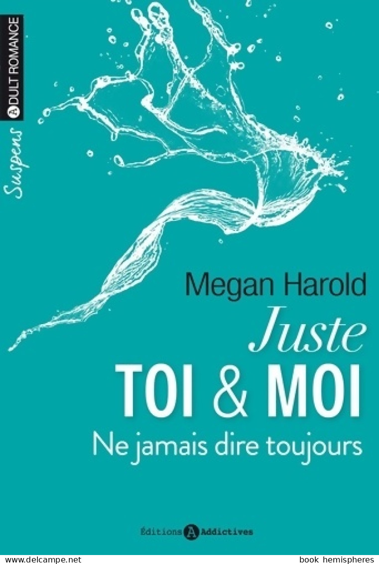 Juste Toi Et Moi. Ne Jamais Dire Toujours (2015) De Megan Harold - Romantik