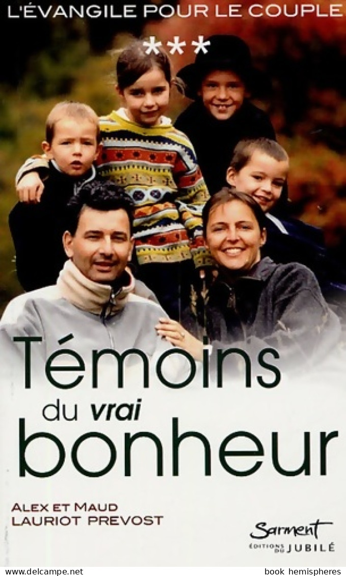 L'Evangile Pour Le Couple Tome III : Témoins Du Vrai Bonheur ! : Aux Sources De La (2005) De Alex L - Religion