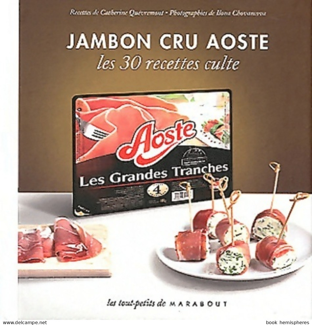 Jambon Cru Aoste. Les 30 Recettes Culte (2012) De Catherine Quévremont - Gastronomie