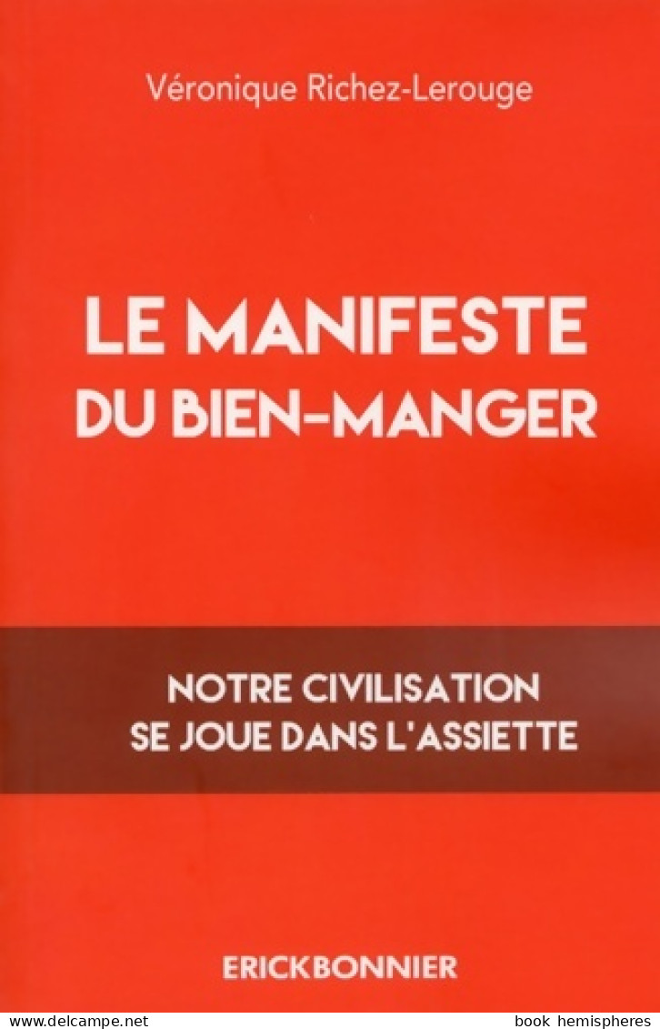 Le Manifeste Du Bien-manger (2018) De Véronique Richez-Lerouge - Gezondheid