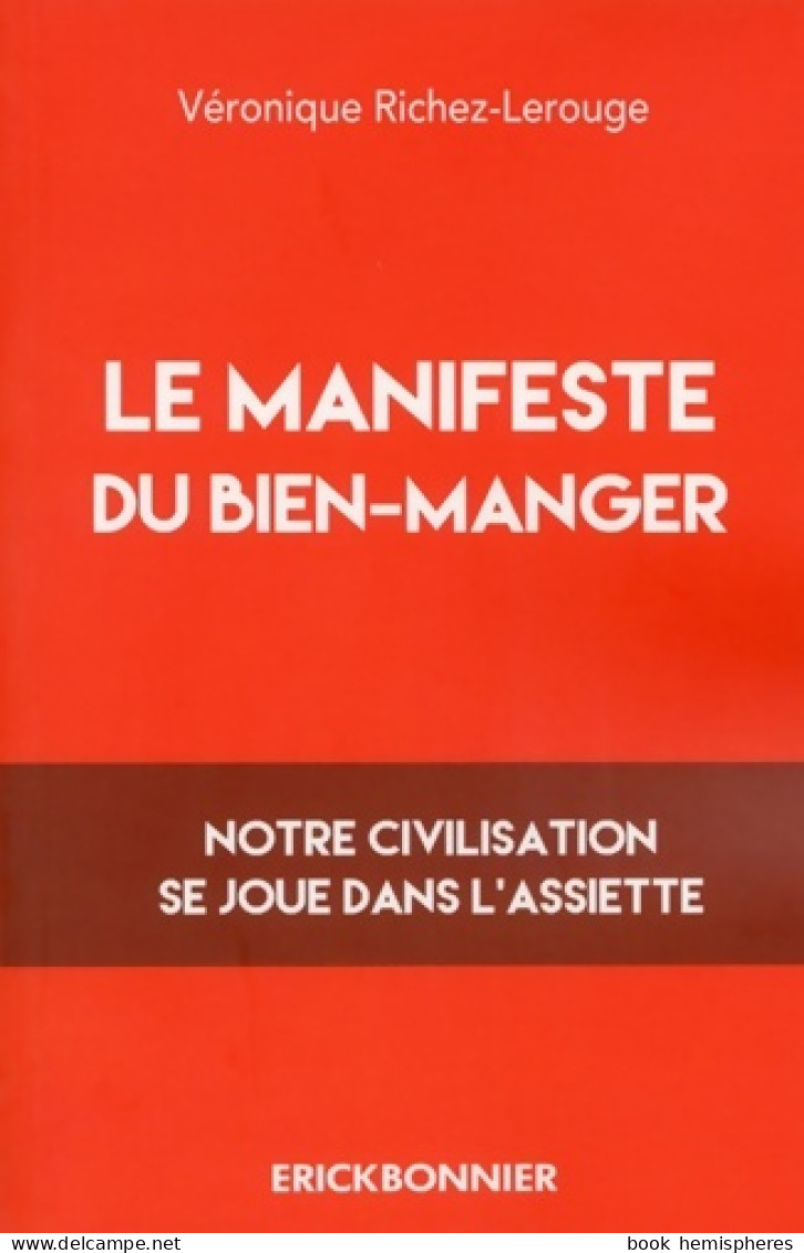 Le Manifeste Du Bien-manger (2018) De Véronique Richez-Lerouge - Santé