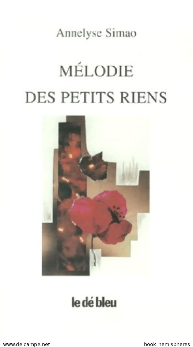 Mélodies Des Petits Riens (2000) De Annelyse Simao - Autres & Non Classés