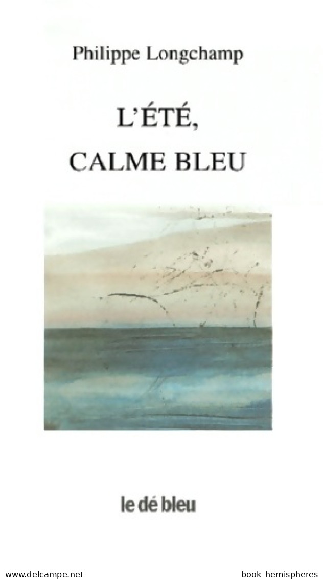 L'Eté Calme Bleu (2000) De Philippe Longchamp - Other & Unclassified