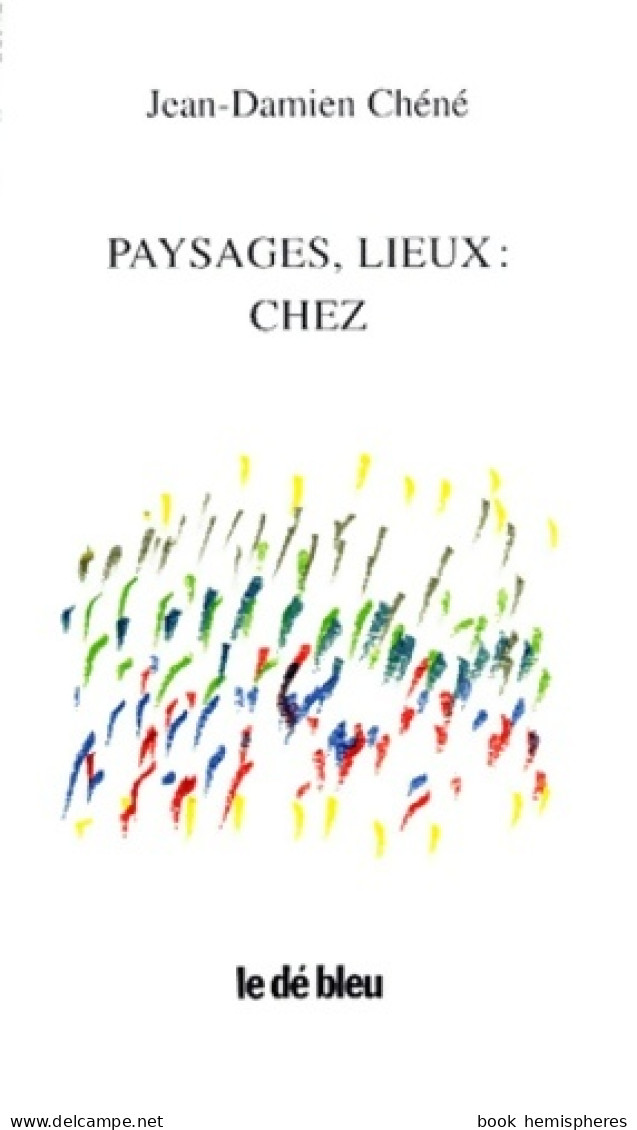 Paysages Lieux : Chez (2000) De Jean-Damien Chéné - Sonstige & Ohne Zuordnung