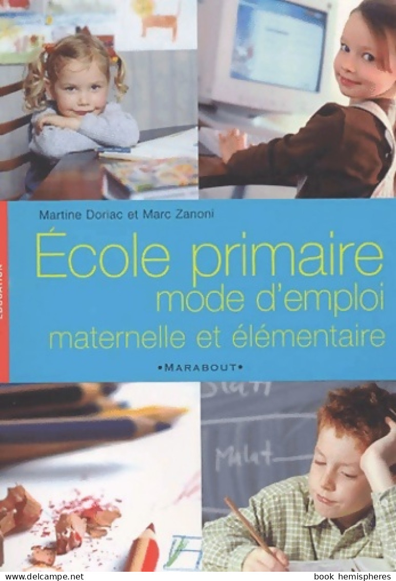 école Primaire Mode D'emploi - Maternelle Et élémentaire (2002) De Marc Zanoni - Non Classés