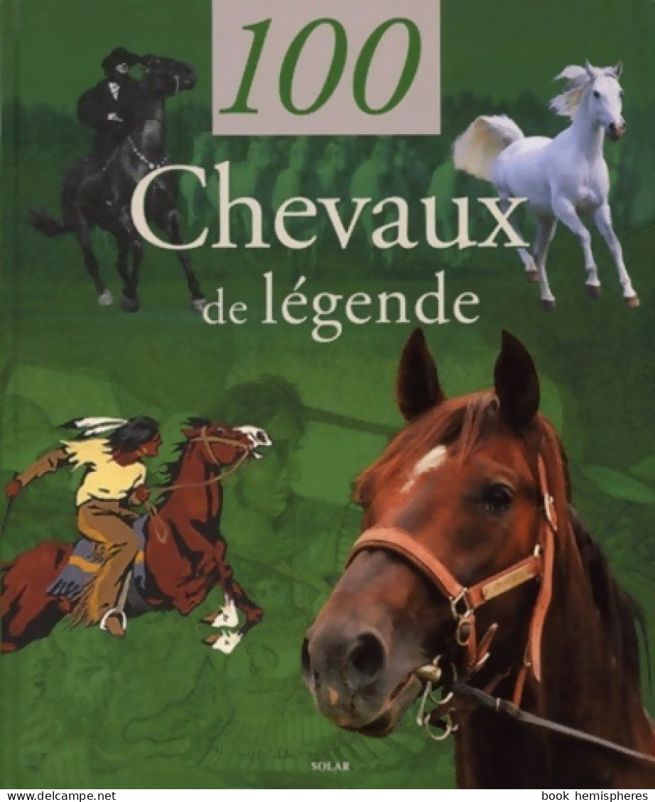 100 Chevaux De Légende (2000) De Myriam Baran - Deportes