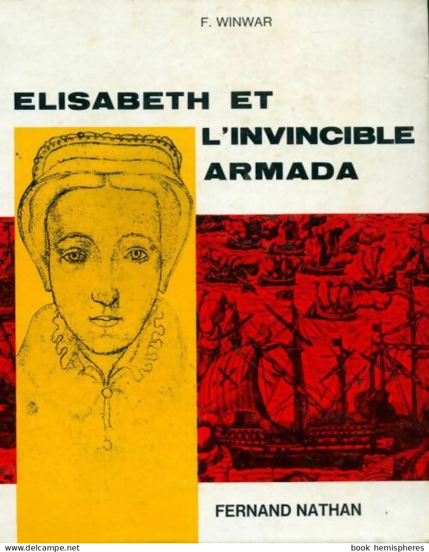 Elisabeth Et L'invincible Armada (1966) De F Winwar - Histoire