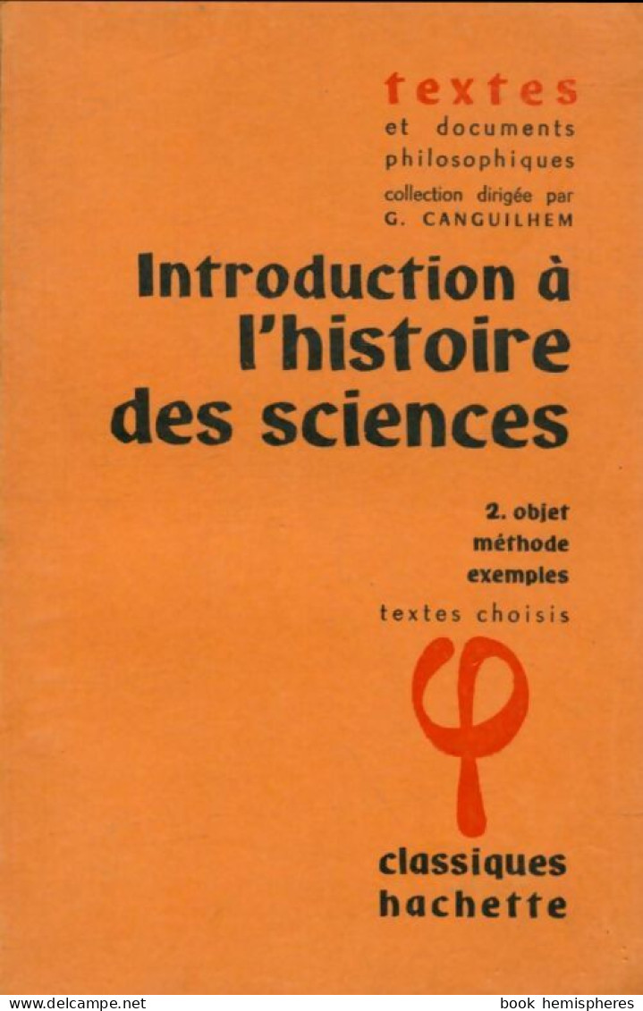 Introduction à L'histoire Des Sciences Tome Ii : Objets, Méthode, Exemples (1971) De Georges Canguilhem - Sciences