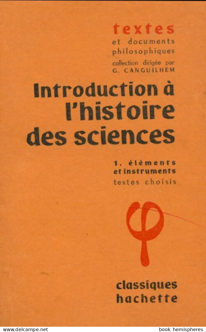 Introduction à L'histoire Des Sciences Tome I : Eléments Et Instruments (1970) De Georges Canguilhem - Sciences