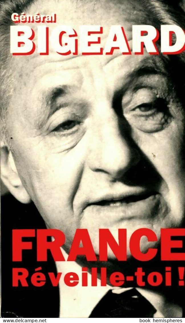 France, Réveille-toi ! (1997) De Général Bigeard - Politique