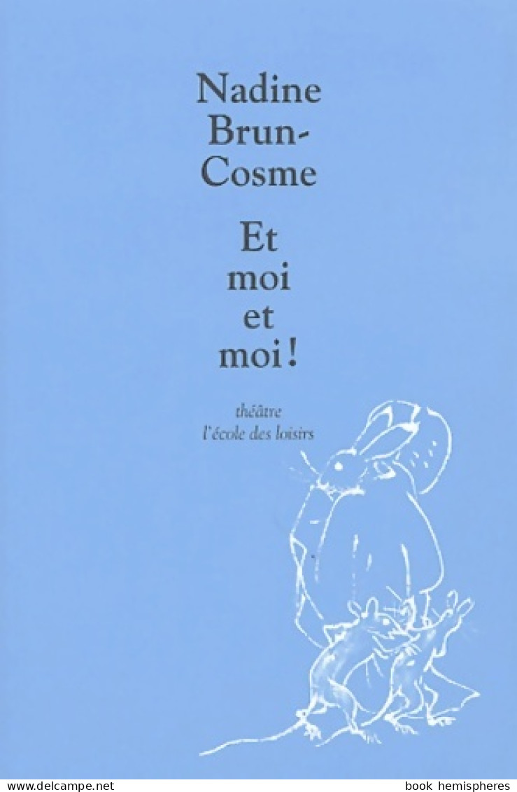 Et Moi Et Moi ! (2004) De Nadine Brun-Cosme - Other & Unclassified