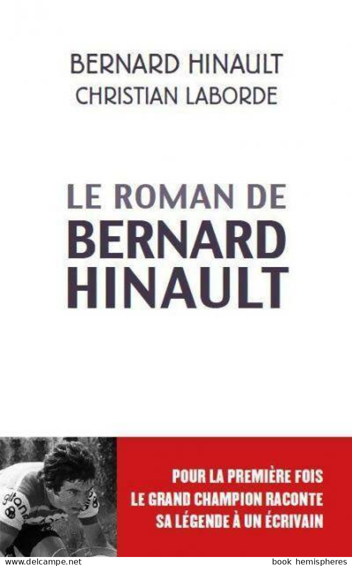 Le Roman De Bernard Hinault (2015) De Bernard Laborde - Deportes