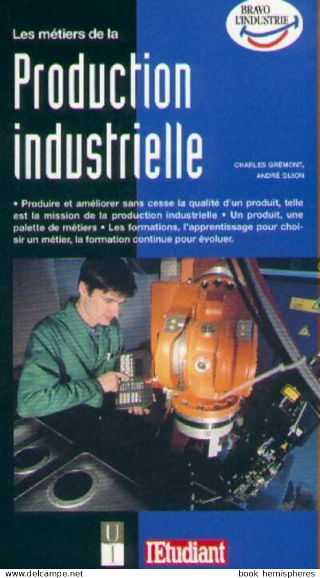 Les Métiers De La Production Indutrielle (1998) De André Guion - Zonder Classificatie