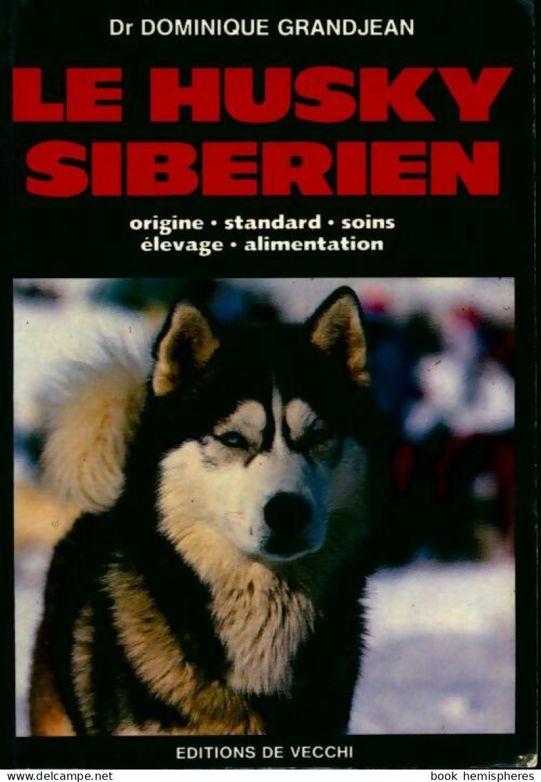 Le Husky Sibérien (1990) De Dominique Grandjean - Animales