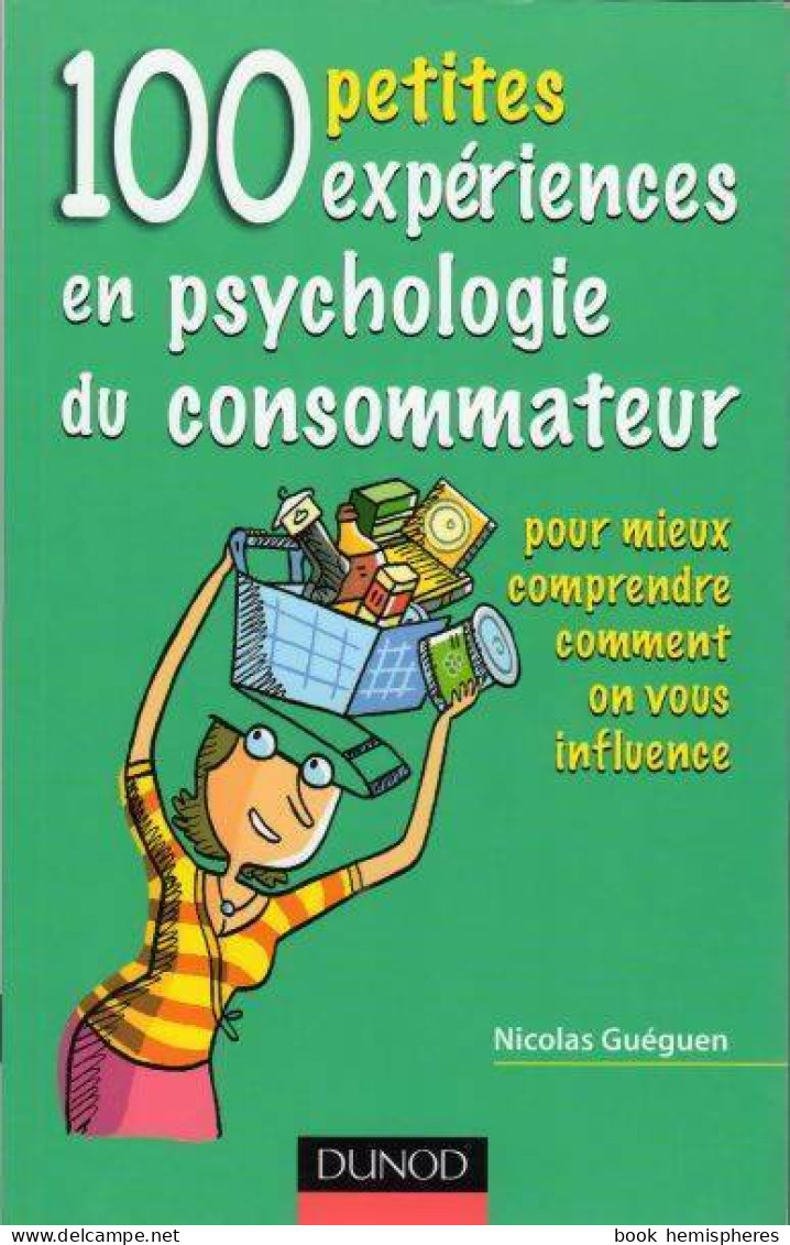 100 Petites Expériences En Psychologie Du Consommateur (2005) De Nicolas Guéguen - Economía