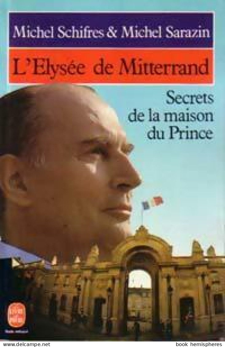 L'Elysée De Mitterrand (1986) De Michel Sarazin - Politique