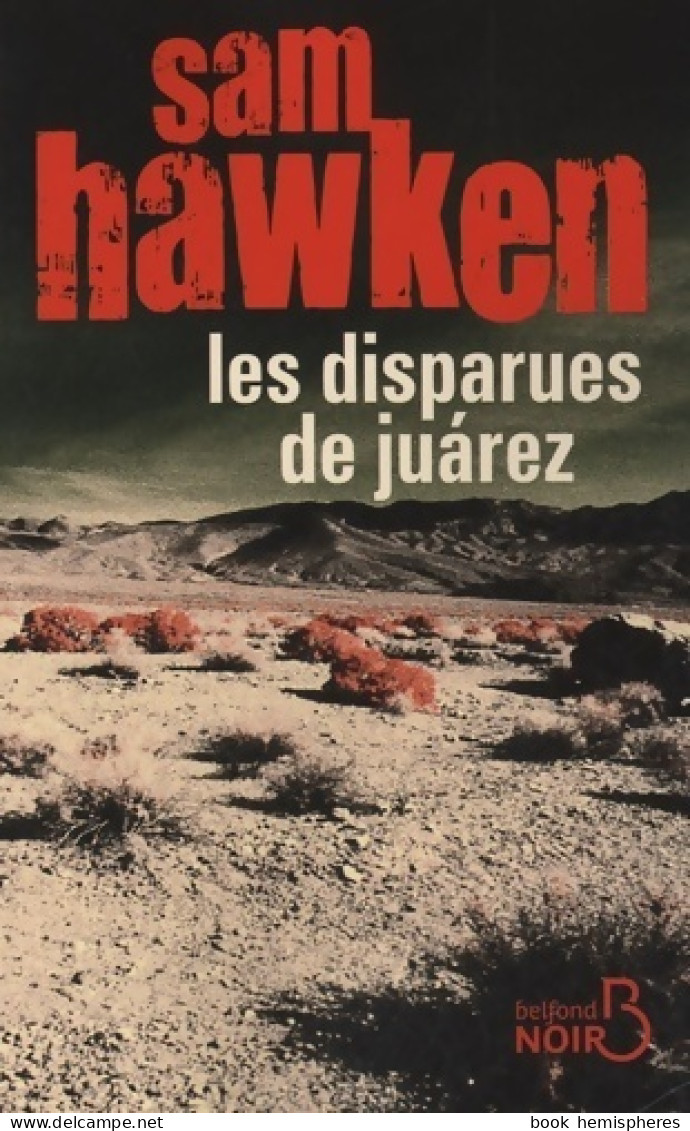 Les Disparues De Juarez (2012) De Sam Hawken - Other & Unclassified