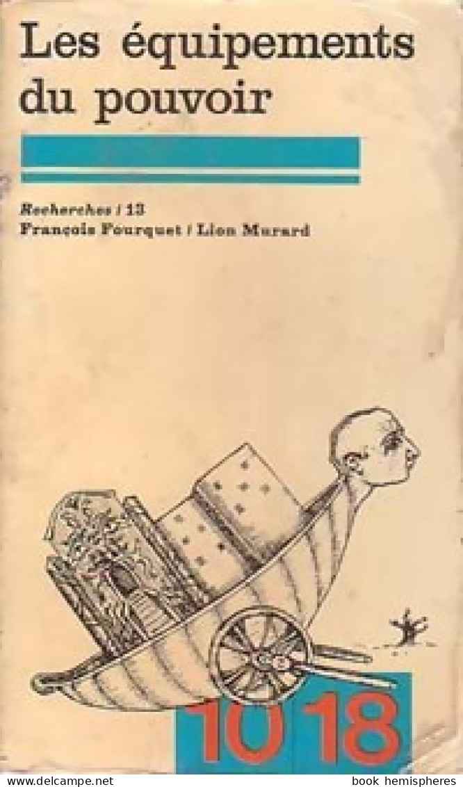 Recherches Tome XIII : Les équipements Du Pouvoir (1976) De François Murard - Histoire
