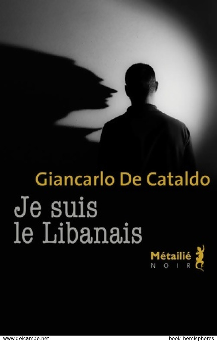 Je Suis Le Libanais (2014) De Giancarlo De Cataldo - Other & Unclassified