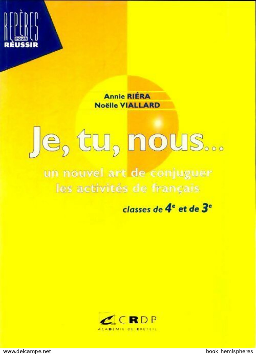 Je, Tu, Nous... Un Nouvel Art De Conjuguer Les Activites De Français (2000) De Noëlle Riéra - Non Classés