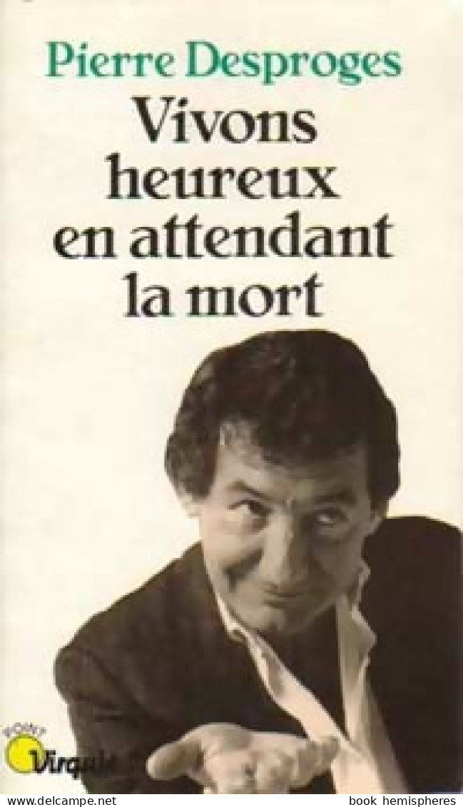 Vivons Heureux En Attendant La Mort (1994) De Pierre Desproges - Humour