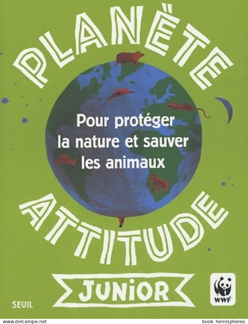 Planète Attitude Junior. Pour Protéger La Nature Et Sauver Les Animaux (2007) De Gaëlle Bouttier-Guérive - Natur