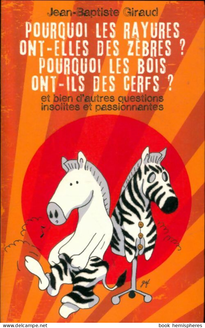 Pourquoi Les Rayures Ont-elles Des Zèbres ? (2009) De Jean-Baptiste Giraud - Sciences