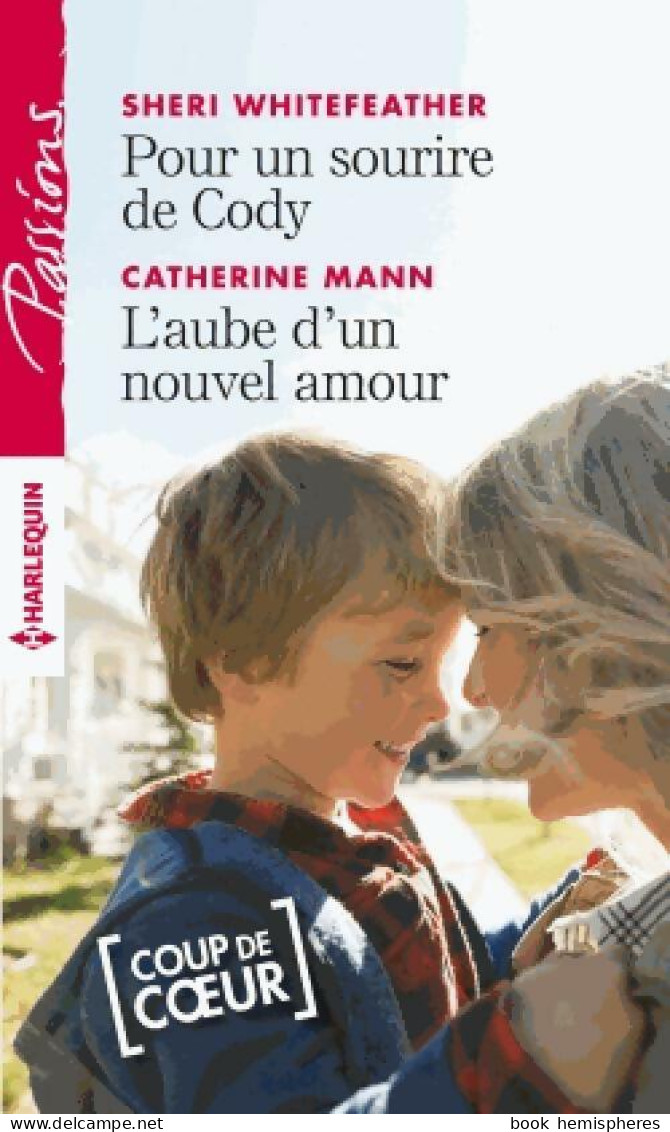 Pour Un Sourire De Cody / L'aube D'un Nouvel Amour (2016) De Catherine Whitefeather - Romantique