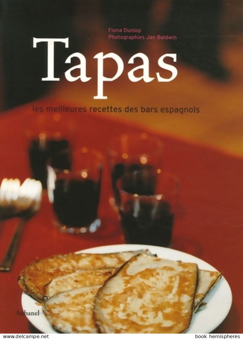 Tapas : Les Meilleures Recettes Des Bars Espagnols (2006) De Fiona Dunlop - Gastronomia