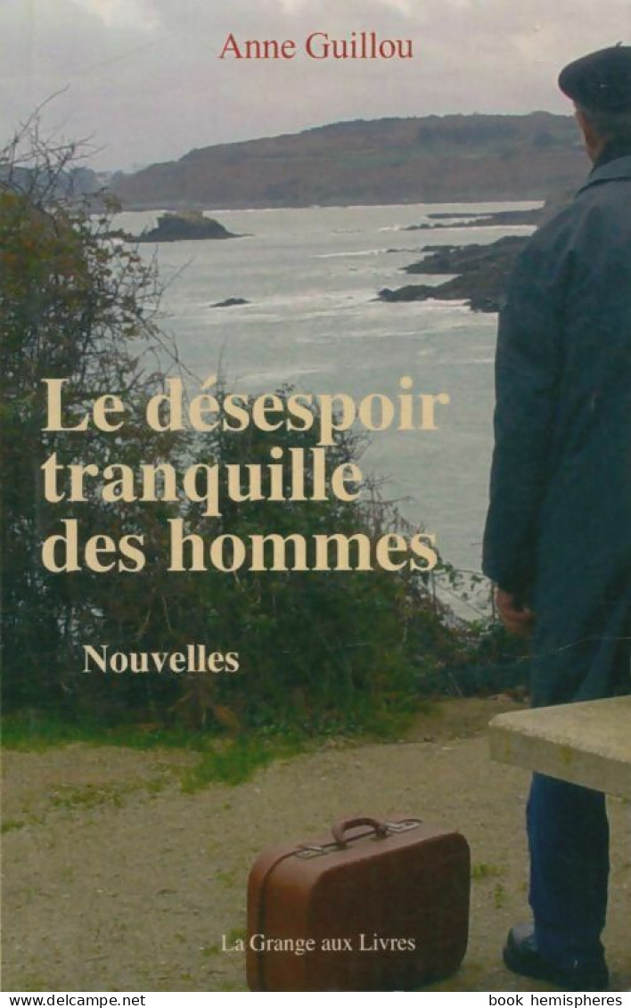 Le Désespoir Tranquille Des Hommes (2007) De Anne Guillou - Natur