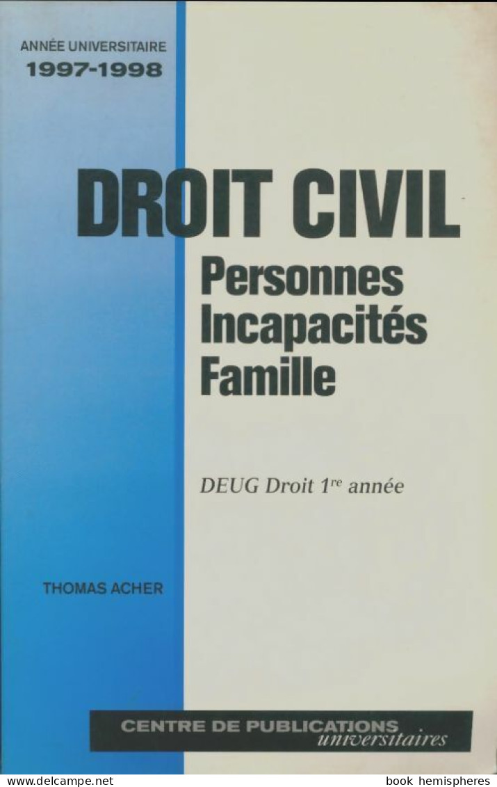 Roit Civil Droit DEUG 1ère Année. Personnes, Incapacités, Famille 1997-1998 (1997) De Thomas Acher - Diritto