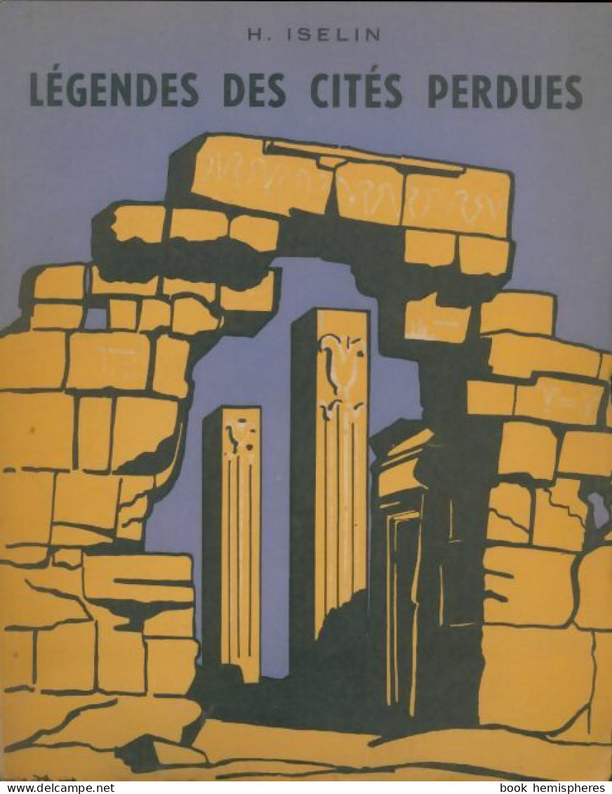 Légendes Des Cités Perdues (1955) De Henri Iselin - Histoire