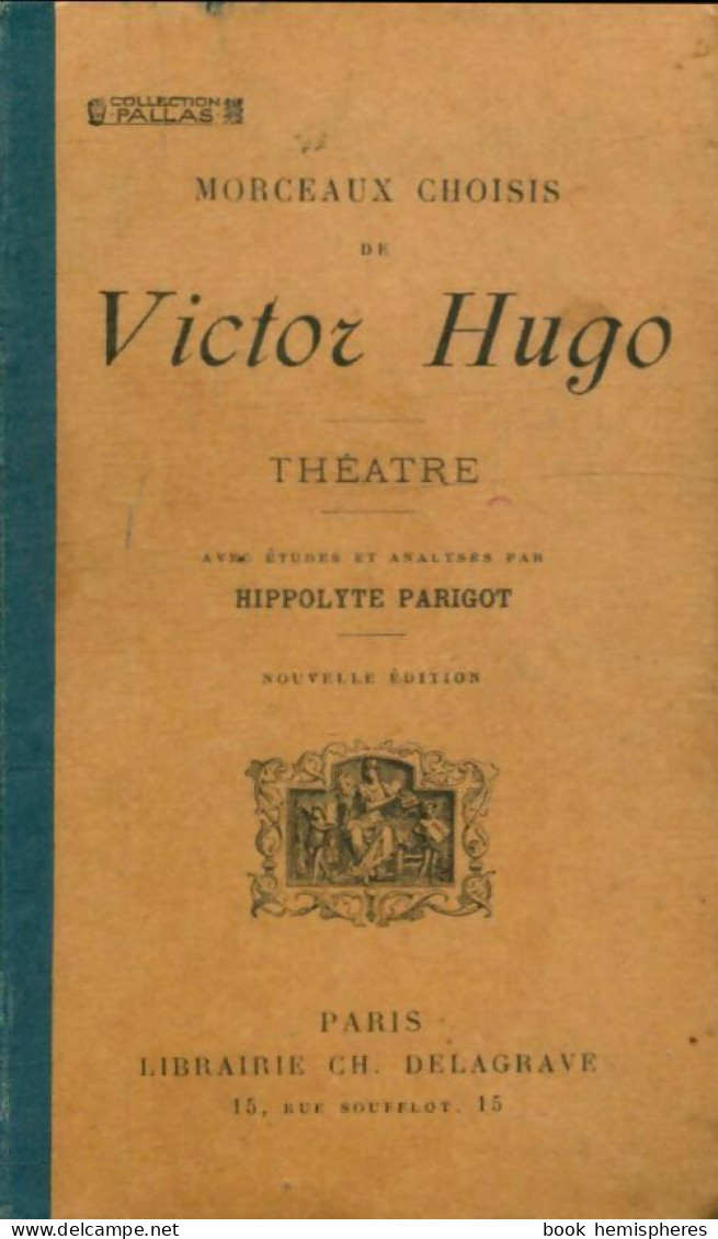 Morceaux Choisis De Victor Hugo : Théâtre (0) De Victor Hugo - Otros & Sin Clasificación