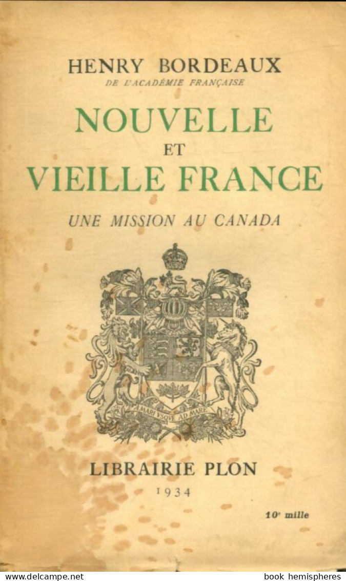 Nouvelle Et Vieille France : Une Mission Au Canada (1934) De Henri Bordeaux - Histoire