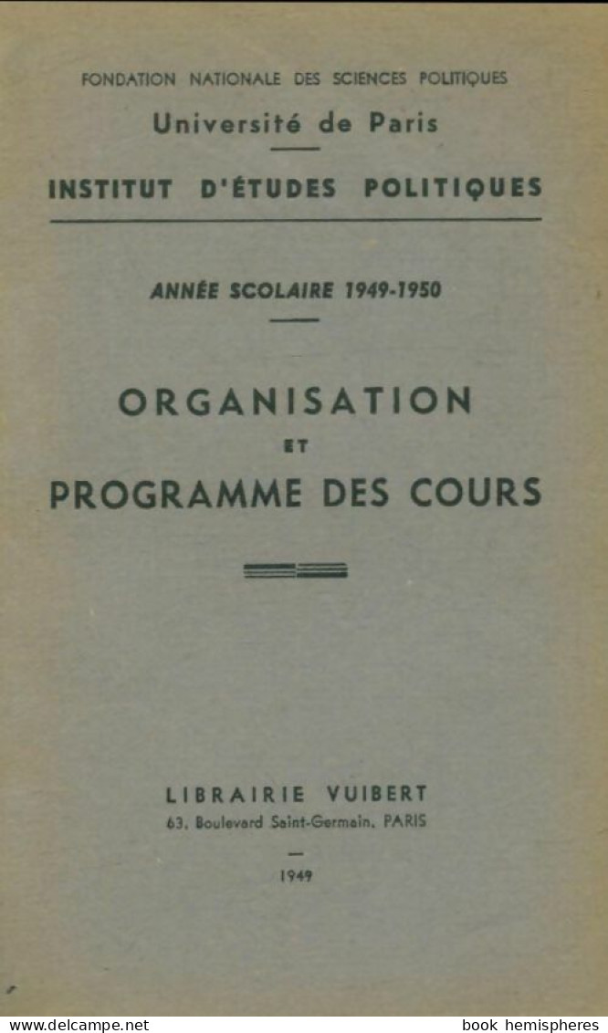 Institut D'études Politiques : Organisation Et Programme Des Cours 1949-1950 (1949) De Collectif - Über 18