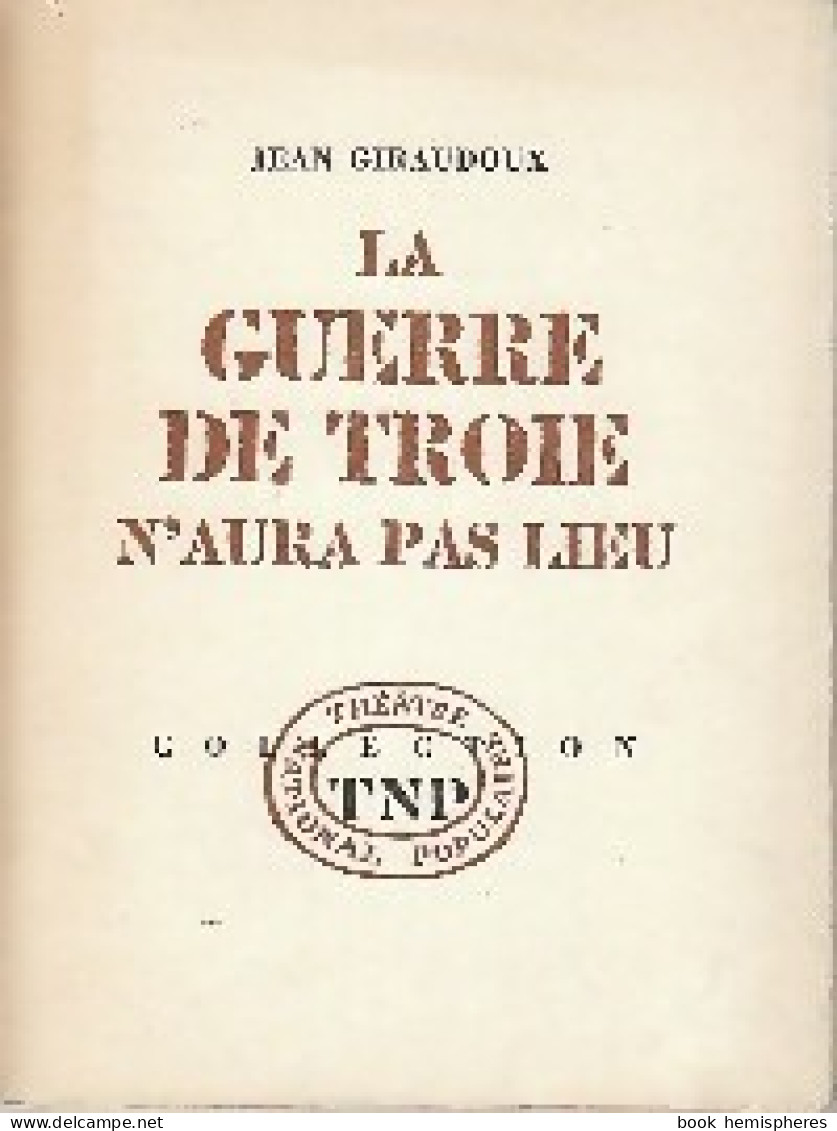 La Guerre De Troie N'aura Pas Lieu (1962) De Jean Giraudoux - Otros & Sin Clasificación