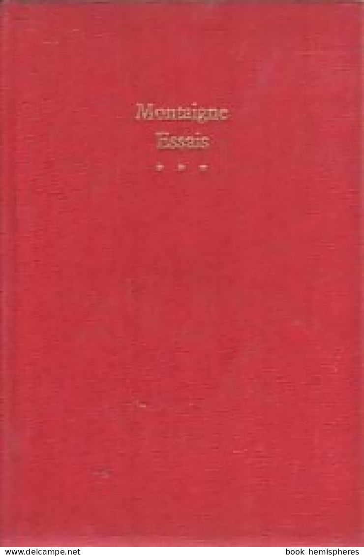 Les Essais Tome III (1965) De Michel De Montaigne - Classic Authors