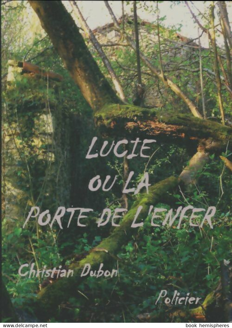 Lucie Ou La Porte De L'enfer (2009) De Christian Dubon - Other & Unclassified