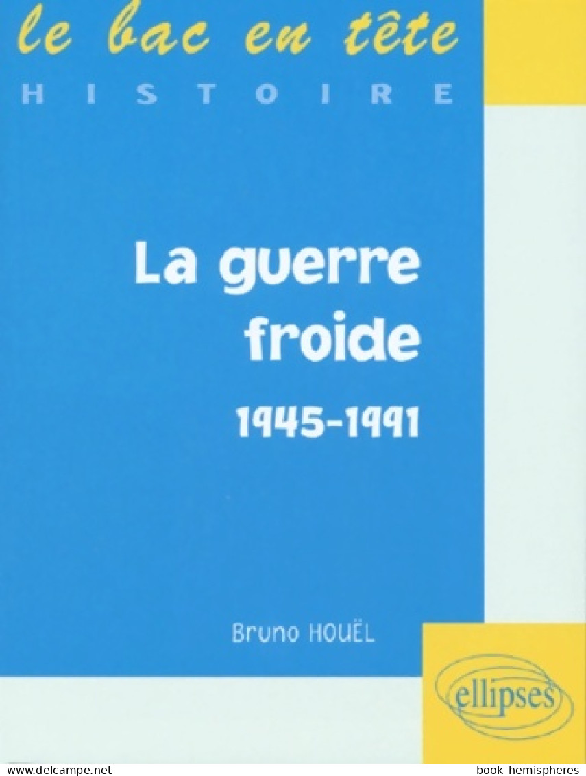 La Guerre Froide 1945-1991 (1998) De Houel - 12-18 Jaar